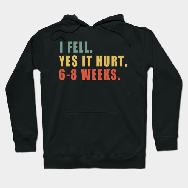 Broken Arm, I Fell Yes It Hurt 6-8 Weeks Hoodie by MetalHoneyDesigns